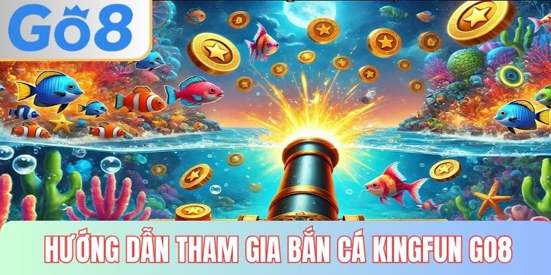 Hướng dẫn cá cược bắn cá kingfun