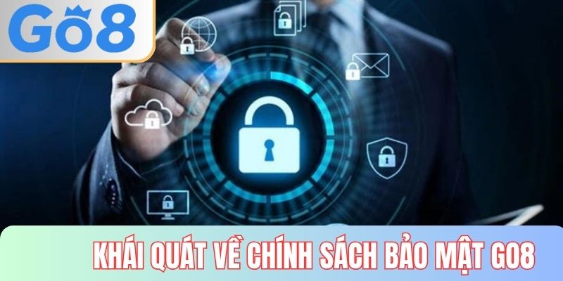 Khái quát về chính sách bảo mật GO8 