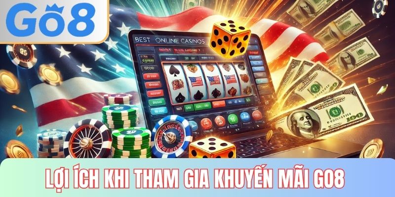 Lợi ích không thể bỏ qua của khuyến mãi GO8 