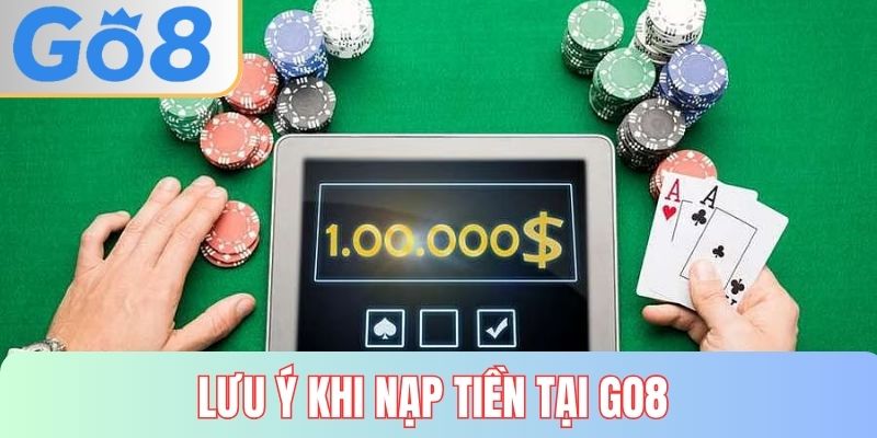 Lưu ý nên nhớ khi nạp tiền GO8 