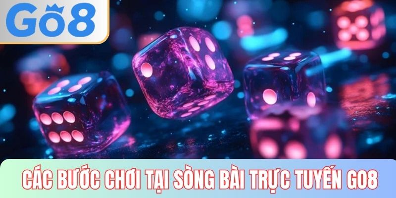 Các bước tham gia chơi tại sòng bài trực tuyến GO8